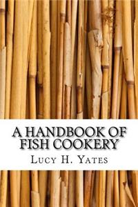 A Handbook of Fish Cookery