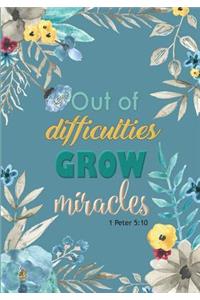 Out of Difficulties Grow Miracles - A Christian Journal (1 Peter 5