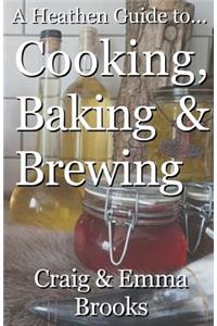A Heathen Guide to Cooking, Baking & Brewing