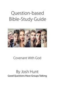 Question-based Bible Study Guide -- Covenant With God
