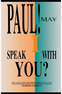 Paul! May I Speak with You?