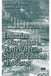 Endocrine Disrupters in Wastewater and Sludge Treatment Processes