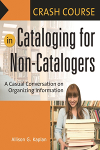 Crash Course in Cataloging for Non-Catalogers