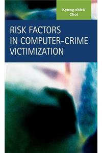 Risk Factors in Computer-Crime Victimization