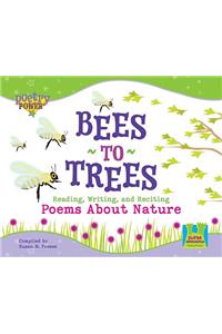 Bees to Trees: Reading, Writing and Reciting Poems about Nature