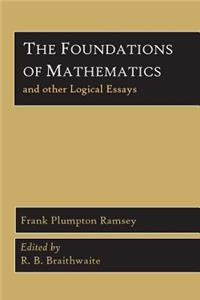 Foundations of Mathematics and Other Logical Essays