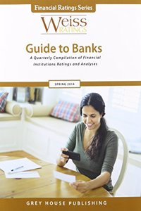 Weiss Ratings Guide to Banks, Spring 2014
