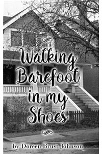 Walking Barefoot in my Shoes