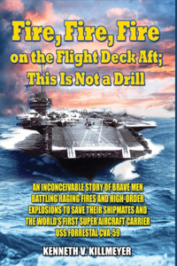 Fire, Fire, Fire on the Flight Deck Aft; This Is Not a Drill