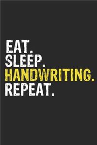 Eat Sleep Handwriting Repeat Funny Cool Gift for Handwriting Lovers Notebook A beautiful