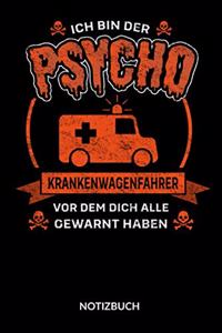 Ich bin der Psycho Krankenwagenfahrer vor dem dich alle gewarnt haben Notizbuch