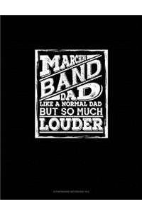 Marching Band Dad, Like A Normal Dad But so Much Cooler