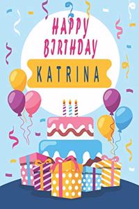 Happy Birthday KATRINA;Cool Personalized First Name Notebook - an Appreciation Gift - Gift for Women/Girls, Unique Present, Birthday gift idea