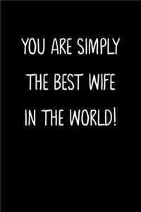 You Are Simply The Best Wife In The World!