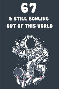 67 & Still Bowling Out Of This World