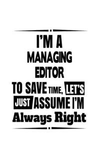 I'm A Managing Editor To Save Time, Let's Assume That I'm Always Right