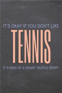 It's Okay if you don't like Tennis