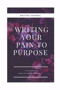 Writing Your Pain To Purpose