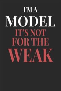 I'm A Model It's Not For The Weak