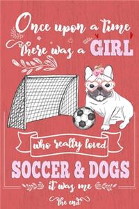 Once Upon A Time There Was A Girl Who Loved Soccer and Dogs It Was Me The End