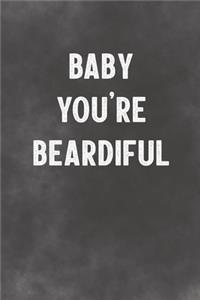 Baby You're Beardiful