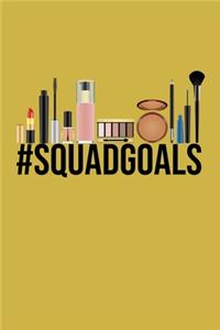 Hashtag Squad Goals #SquadGoals Makeup Meme Notebook