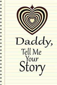 Daddy, I want to hear your story