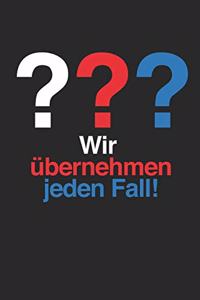 Wir übernehmen jeden Fall!