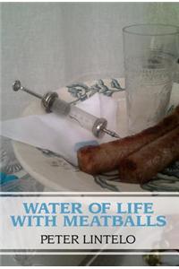 Water of Life with Meatballs