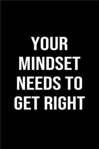 Your Mindset Needs To Get Right