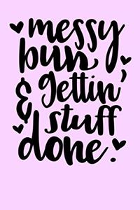 Messy Bun and Getting Stuff Done