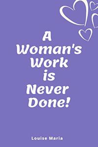 A Woman's Work is Never Done!