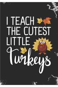 I Teach The Cutest Little Turkeys