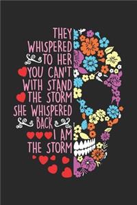 They Whispered To Her You Can't With stand The Storm She Whispered Back I Am The Storm