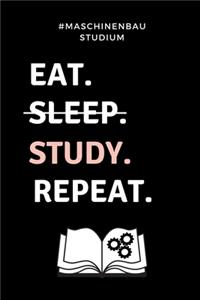 #maschinenbau Studium Eat. Sleep. Study. Repeat.