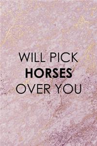 Will Pick Horses Over You
