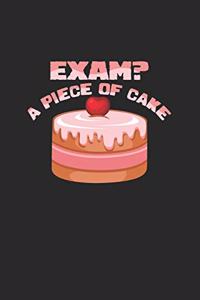 Exam? A piece of cake