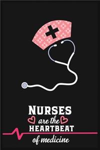 Nurses are the Heartbeat of Medicine