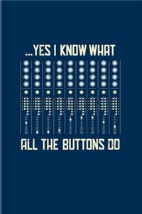 ... Yes I Know What All The Buttons Do