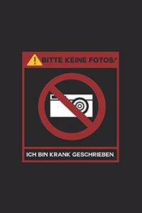 Bitte keine Fotos bin Krank geschrieben