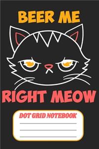 Beer Me Right Meow - Dot Grid Notebook
