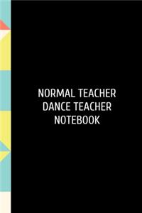 Normal Teacher Dance Teacher: Funny Dental Hygienist Dentist School Notebook. Lined Journal Notebook for Female Dentists, Dental Students, Dentistry Professors. Love your Dentist