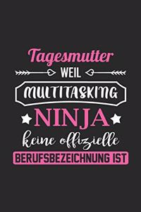 Tagesmutter Weil Multitasking Ninja Keine Berufsbezeichnung Ist: A5 Punkteraster - Notebook - Notizbuch - Taschenbuch - Journal - Tagebuch - Ein lustiges Geschenk für Freunde oder die Familie und die beste Tagesmu