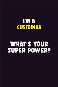 I'M A Custodian, What's Your Super Power?
