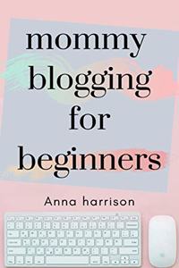 Mommy Blogging For Beginners