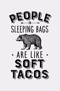 People In Sleeping Bags Are Like Soft Tacos