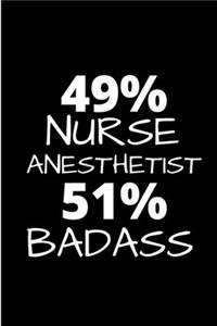 49% Nurse anesthetist 51% Badass: Anesthetist Notebook journal Diary Cute funny humorous blank lined notebook Gift for paramedic student school college ruled graduation gift ... cert