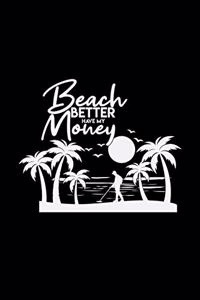 Beach better have my money