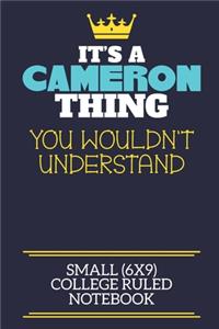 It's A Cameron Thing You Wouldn't Understand Small (6x9) College Ruled Notebook