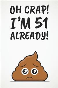 Oh Crap! I'm 51 Already!: Funny 51st Birthday Diary Journal Gift